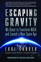 Escaping Gravity: My Quest to Transform NASA and Launch a New Space
