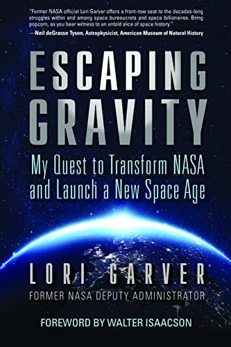 Escaping Gravity: My Quest to Transform NASA and Launch a New Space