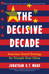 Decisive Decade: American Grand Strategy for Triumph Over China