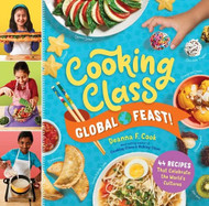 Cooking Class Global Feast! 44 Recipes That Celebrate the World's