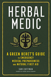 Herbal Medic: A Green Beret's Guide to Emergency Medical Preparedness