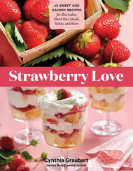 Strawberry Love: 45 Sweet and Savory Recipes for Shortcakes Hand