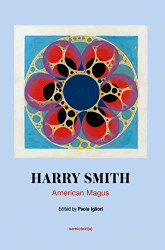 Harry Smith: American Magus (Semiotext (e) / Native Agents)