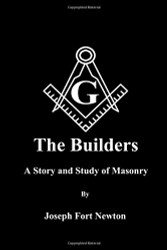 Builders: A Story and Study of Masonry By Joseph Fort Newton