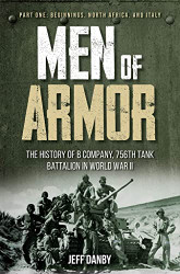 Men of Armor - The History of B Company 756th Tank Battalion in World