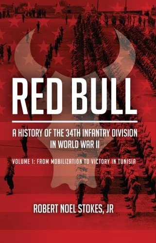 Red Bull - A History of the 34th Infantry Division in World War II Volume 1