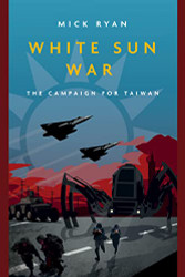 White Sun War: The Campaign for Taiwan (Casemate Fiction)