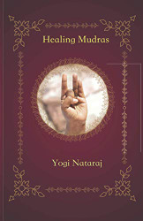 Healing Mudras: Yoga of the Hands