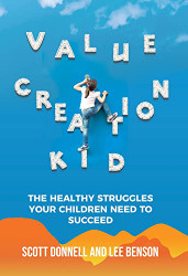 Value Creation Kid: The Healthy Struggles Your Children Need