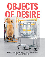 Objects of Desire: Photography and the Language of Advertising