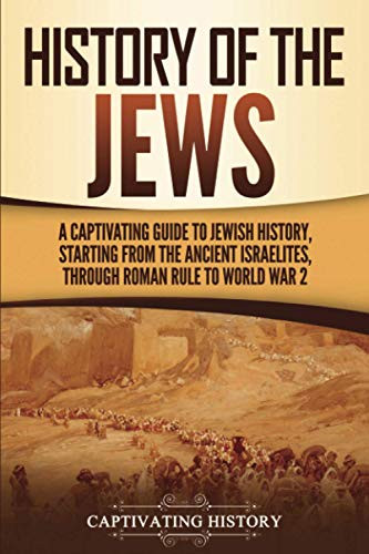 History of the Jews: A Captivating Guide to Jewish History Starting