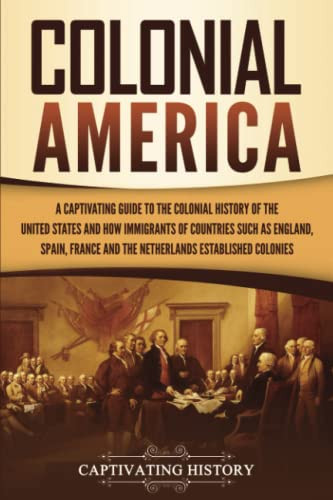 Colonial America: A Captivating Guide to the Colonial History