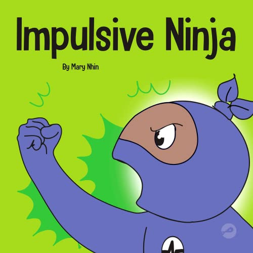 Impulsive Ninja: A Social Emotional Book For Kids About Impulse