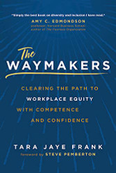 Waymakers: Clearing the Path to Workplace Equity with Competence