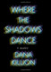 Where the Shadows Dance