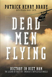 Dead Men Flying: Victory in Viet Nam The Legend of Dust off: America's