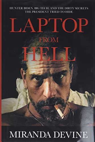 Laptop from Hell: Hunter Biden Big Tech and the Dirty Secrets