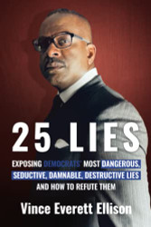 25 Lies: Exposing Democrats' Most Dangerous Seductive Damnable