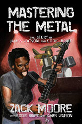 Mastering the Metal: The Story of James Watson and Eddie Bravo