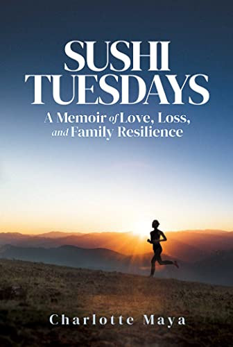 Sushi Tuesdays: A Memoir of Love Loss and Family Resilience