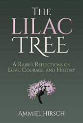 Lilac Tree: A Rabbi's Reflections on Love Courage and History