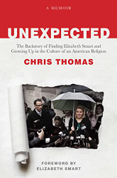 Unexpected: The Backstory of Finding Elizabeth Smart and Growing Up