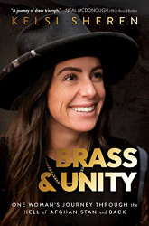 Brass & Unity: One Woman's Journey Through the Hell of Afghanistan