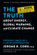 Truth about Energy Global Warming and Climate Change