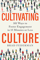 Cultivating Culture: 101 Ways to Foster Engagement in 15 Minutes or