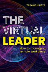 Virtual Leader: How to Manage a Remote Workplace
