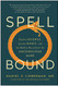Spellbound: Modern Science Ancient Magic and the Hidden Potential
