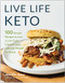 Live Life Keto: 100 Simple Recipes to Live a Low-Carb Lifestyle