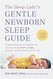 Sleep Lady 's Gentle Newborn Sleep Guide