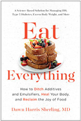 Eat Everything: How to Ditch Additives and Emulsifiers Heal Your