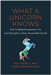 What a Unicorn Knows: How Leading Entrepreneurs Use Lean Principles