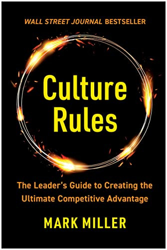 Culture Rules: The Leader's Guide to Creating the Ultimate Competitive
