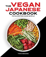 Vegan Japanese Cookbook: 75 Favorites Made Simple