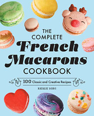 Complete French Macarons Cookbook