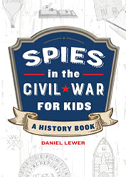 Spies in the Civil War for Kids: A History Book - Spies in History