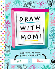 Draw with Mom! The Two-Person Doodle Book (Two-dle Doodle 2)