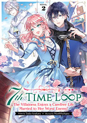 7th Time Loop: The Villainess Enjoys a Carefree Life Married to Her Volume 2