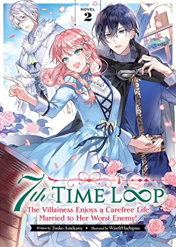7th Time Loop: The Villainess Enjoys a Carefree Life Married to Her Volume 2
