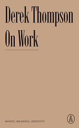 On Work: Money Meaning Identity (Atlantic Editions)