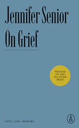 On Grief: Love Loss Memory (Atlantic Editions)