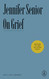 On Grief: Love Loss Memory (Atlantic Editions)