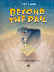 Beyond The Pail: A Pictorial Memoir