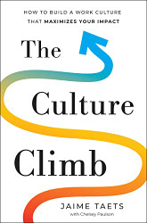 Culture Climb: How to Build a Work Culture that Maximizes Your