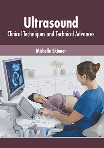 Ultrasound: Clinical Techniques and Technical Advances