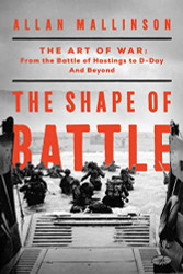 Shape of Battle: The Art of War from the Battle of Hastings