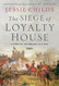 Siege of Loyalty House: A Story of the English Civil War